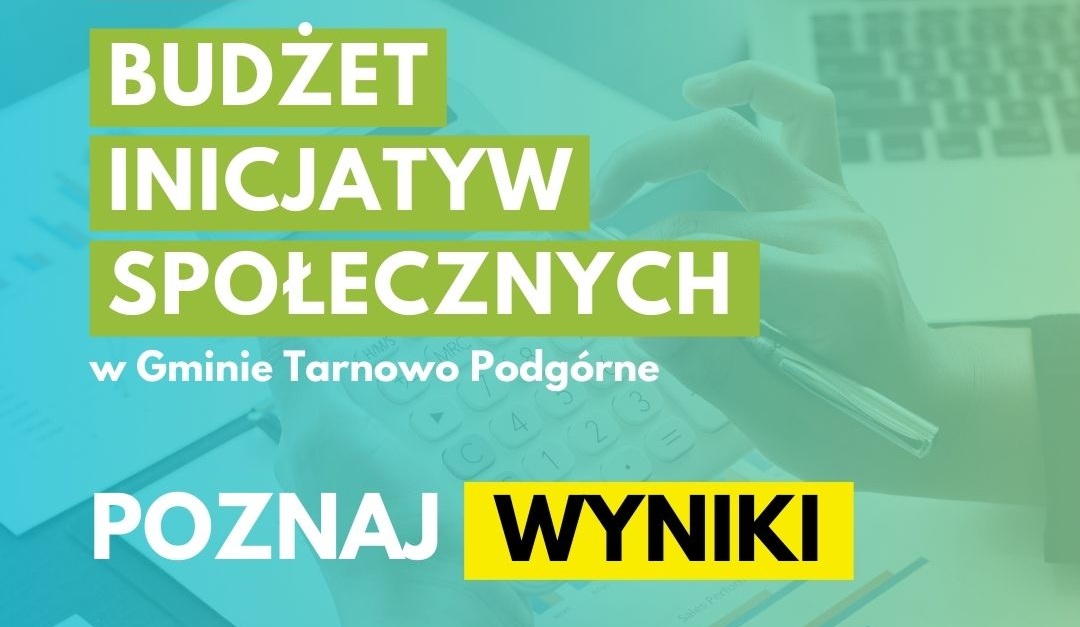 Znamy wyniki I edycji Budżetu Inicjatyw Społecznych w Gminie Tarnowo Podg&oacute;rne