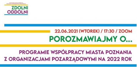 Porozmawiajmy o... / programie współpracy Miasta Poznania z organizacjami pozarządowymi na 2022 rok